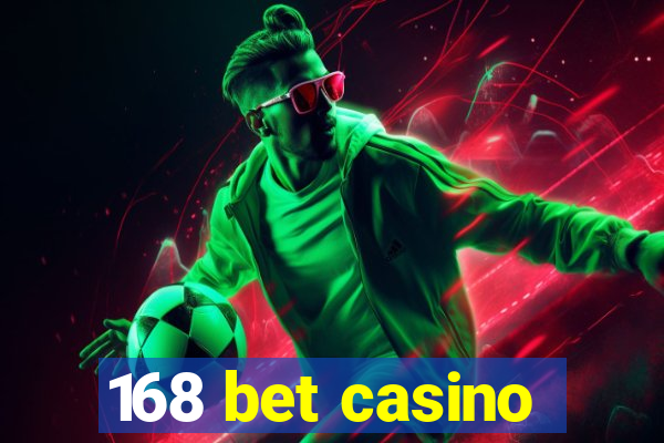 168 bet casino